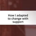 How I adapted to change with support