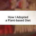 How I Adopted a Plant-based Diet