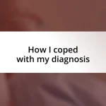 How I coped with my diagnosis