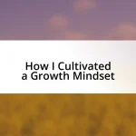 How I Cultivated a Growth Mindset