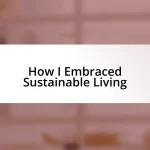 How I Embraced Sustainable Living