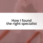 How I found the right specialist