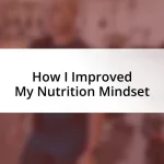 How I Improved My Nutrition Mindset