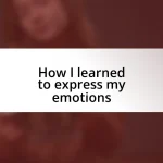 How I learned to express my emotions