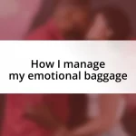 How I manage my emotional baggage