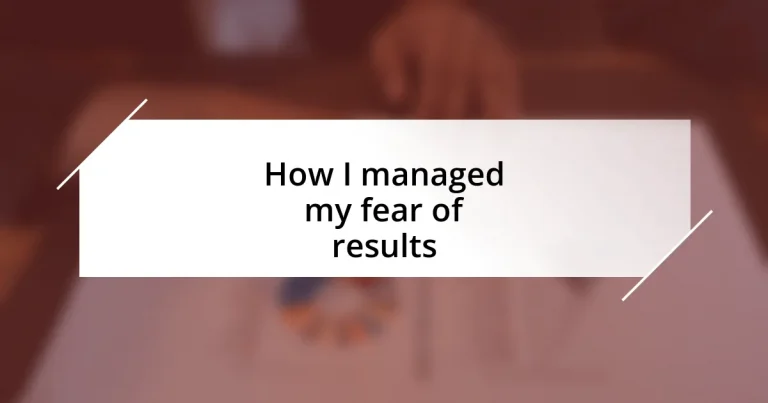 How I managed my fear of results