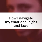 How I navigate my emotional highs and lows