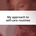 My approach to self-care routines