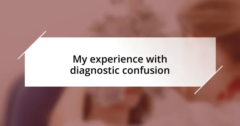 My experience with diagnostic confusion