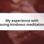 My experience with loving-kindness meditation