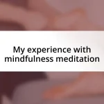 My experience with mindfulness meditation