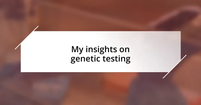 My insights on genetic testing