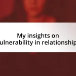 My insights on vulnerability in relationships