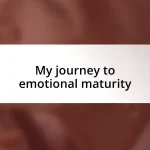 My journey to emotional maturity