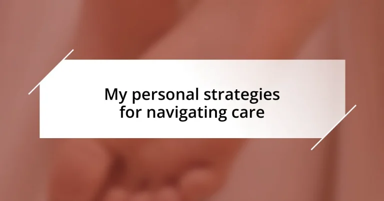 My personal strategies for navigating care