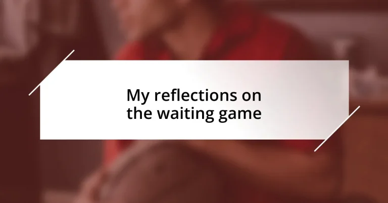 My reflections on the waiting game