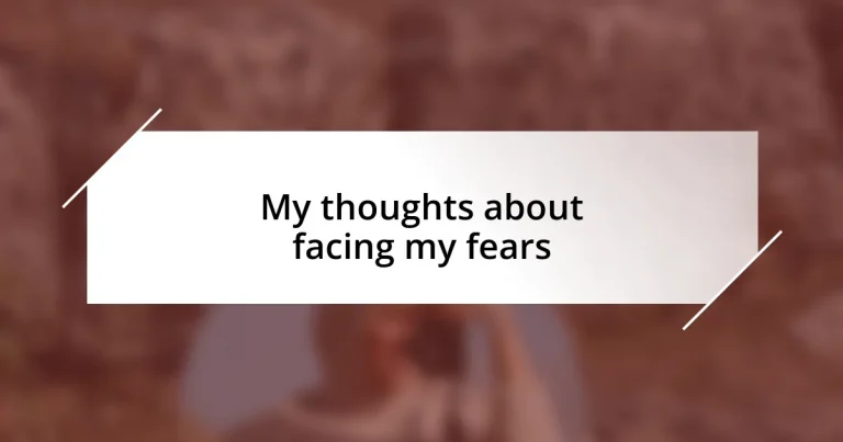 My thoughts about facing my fears