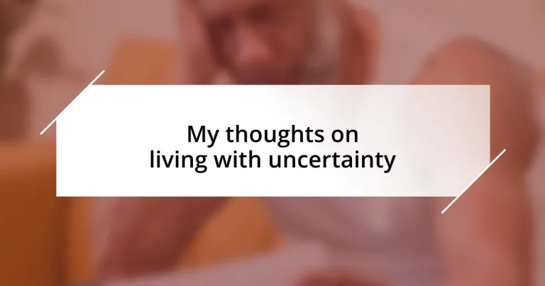 My thoughts on living with uncertainty