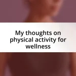 My thoughts on physical activity for wellness