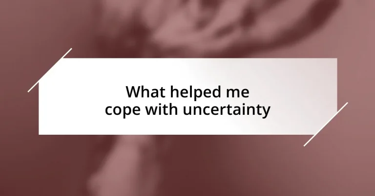 What helped me cope with uncertainty