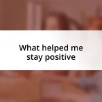 What helped me stay positive