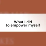 What I did to empower myself