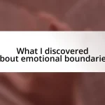 What I discovered about emotional boundaries