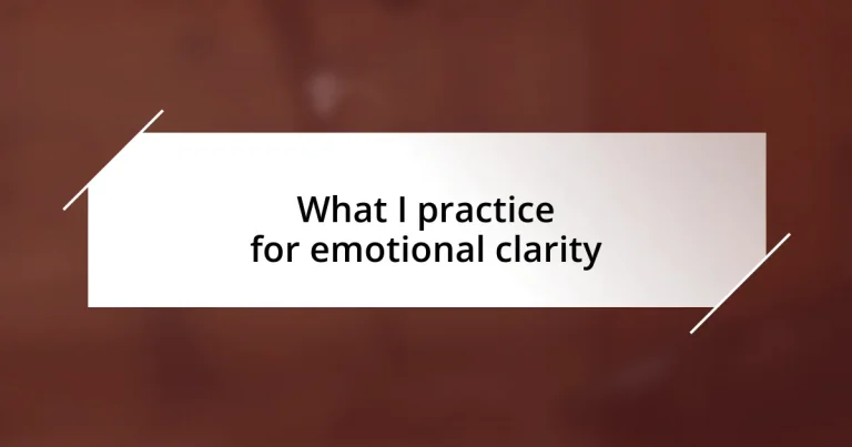 What I practice for emotional clarity