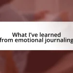 What I’ve learned from emotional journaling