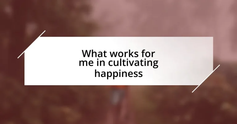 What works for me in cultivating happiness