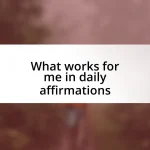 What works for me in daily affirmations