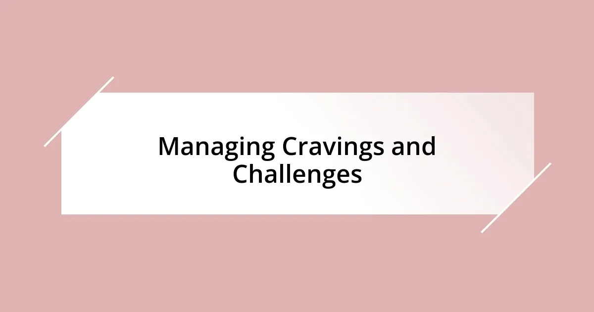 Managing Cravings and Challenges