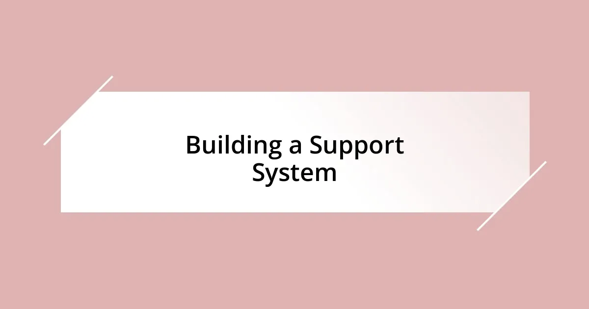 Building a Support System