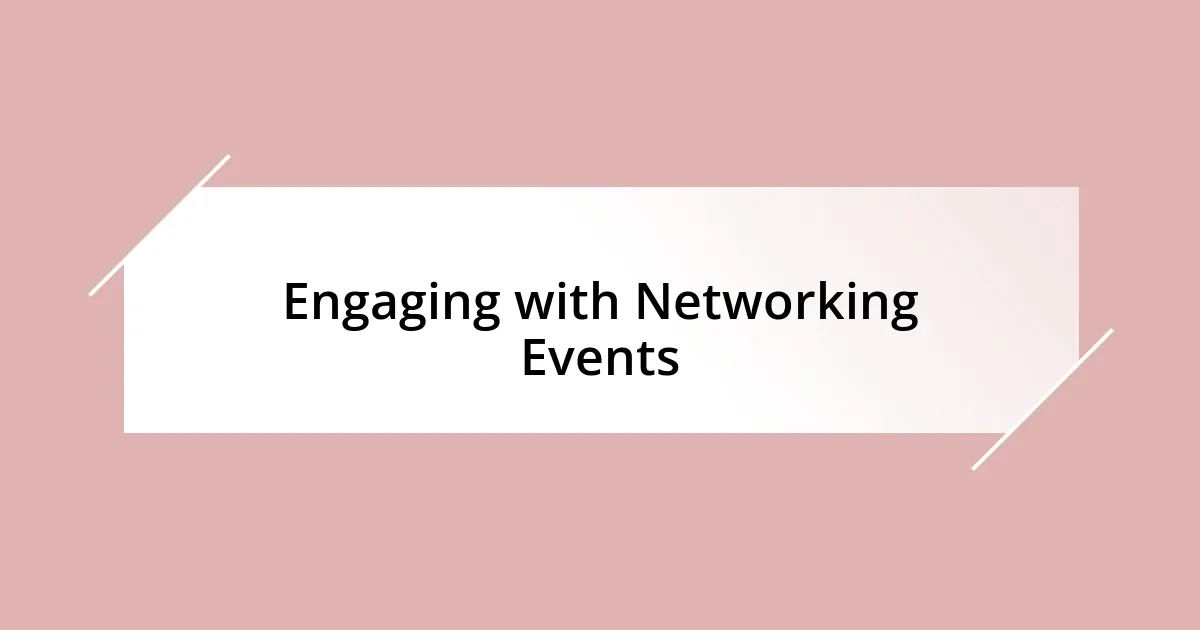 Engaging with Networking Events