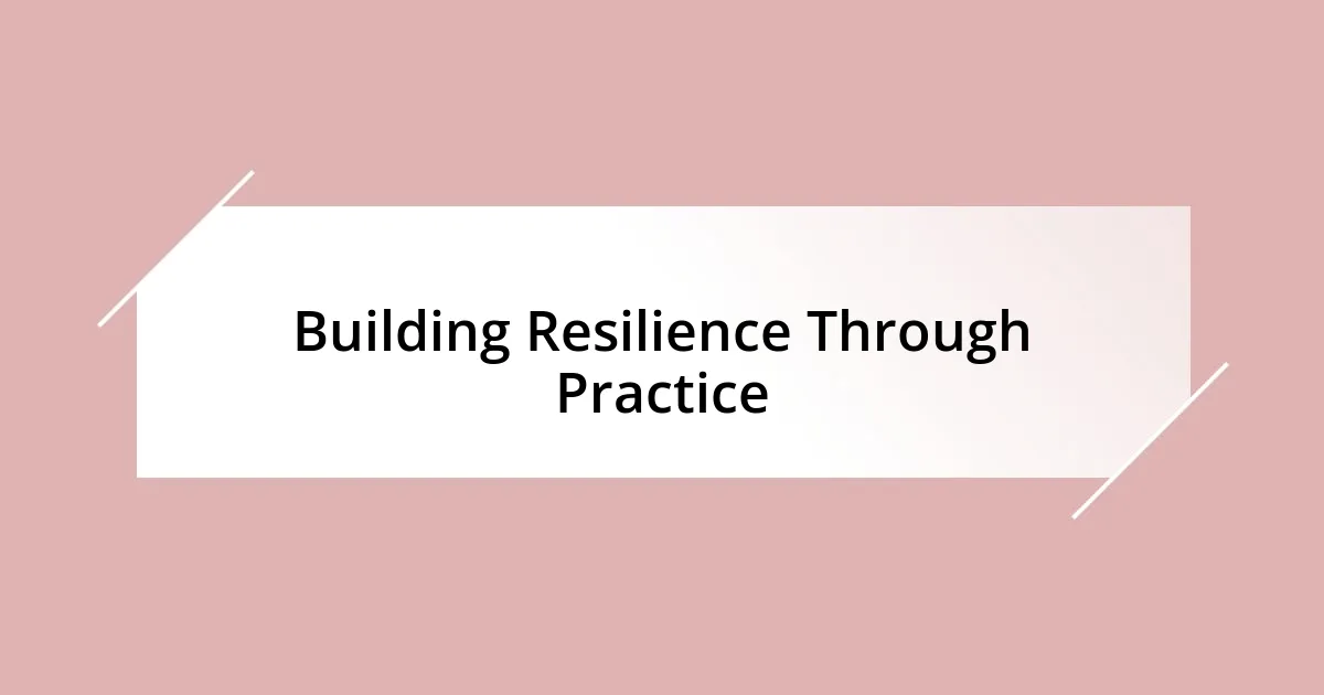 Building Resilience Through Practice