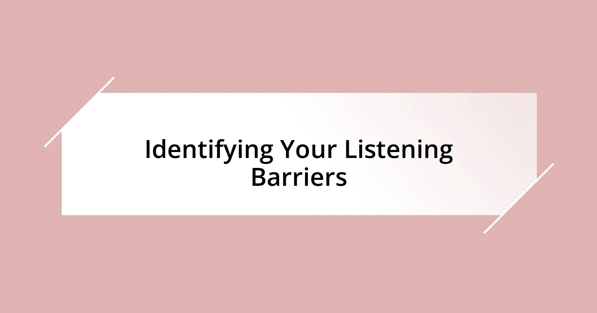 Identifying Your Listening Barriers