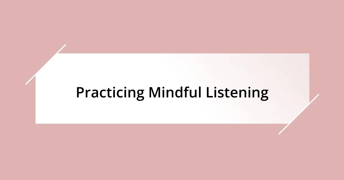 Practicing Mindful Listening