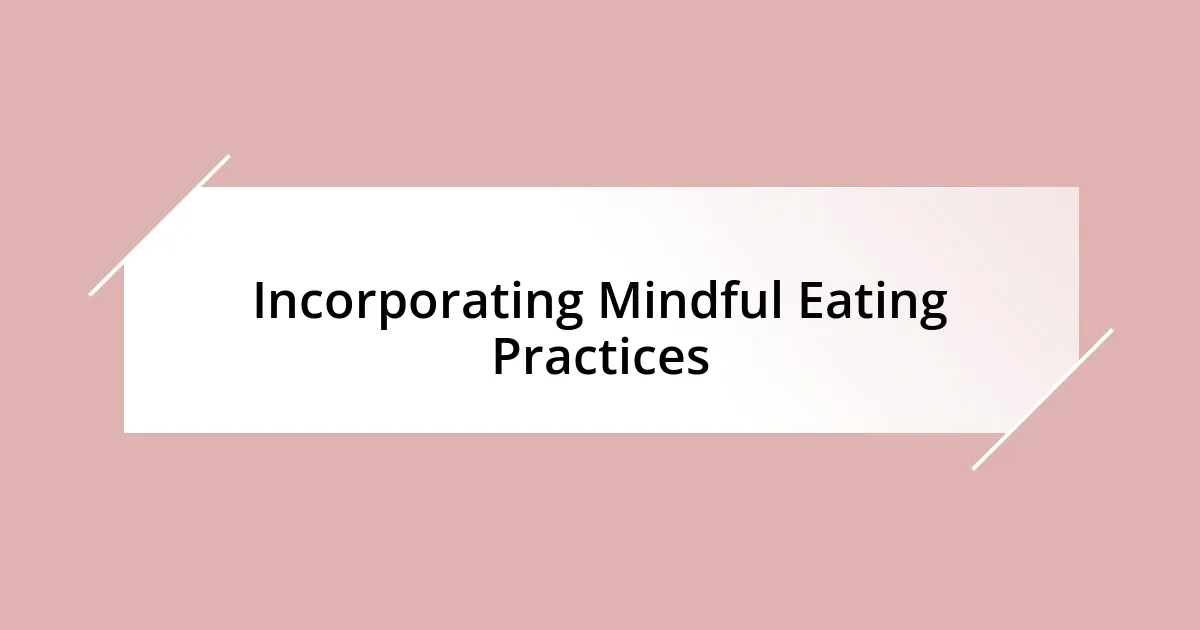 Incorporating Mindful Eating Practices