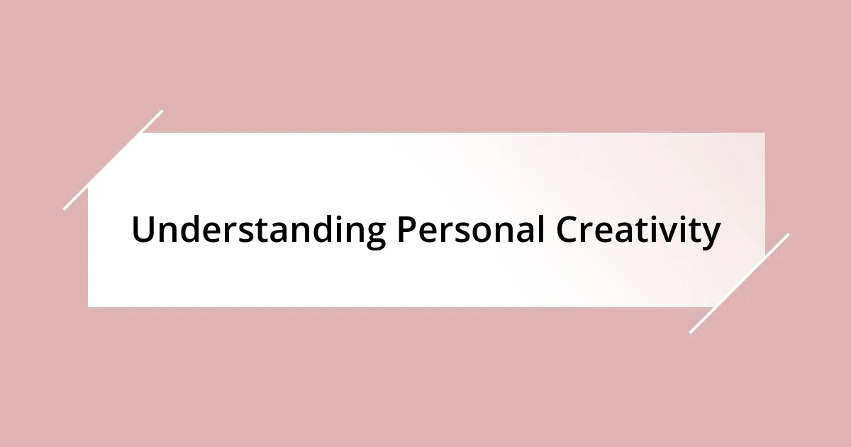 Understanding Personal Creativity