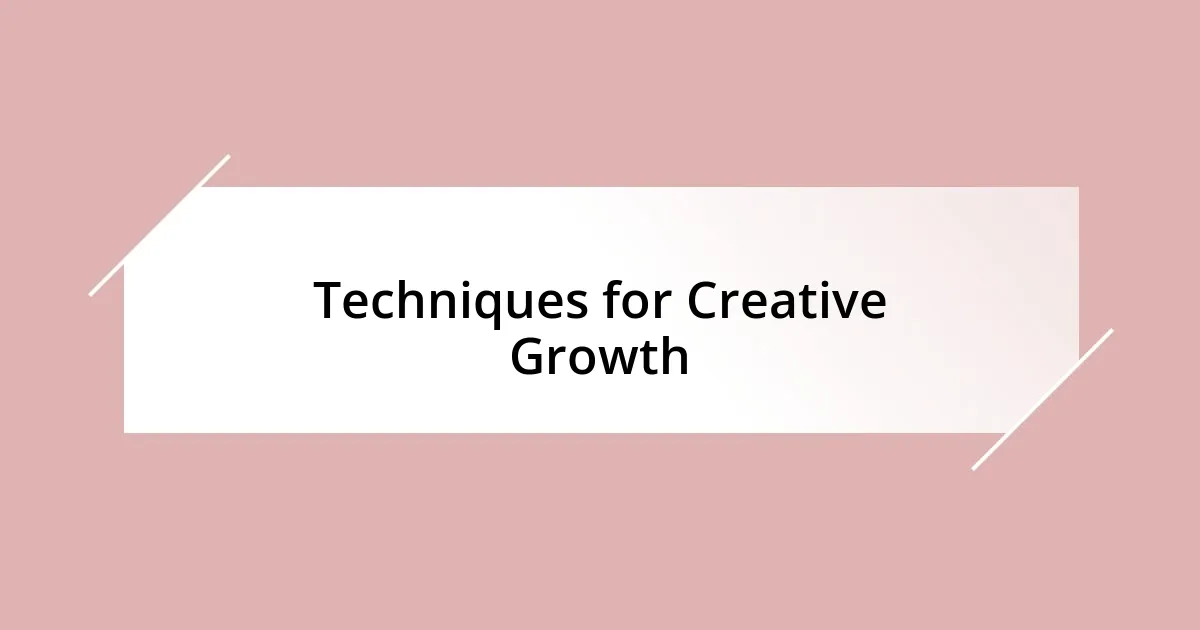 Techniques for Creative Growth