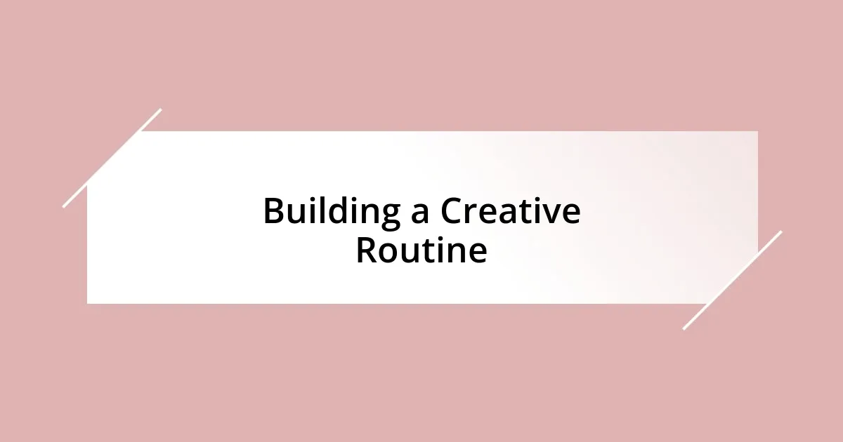 Building a Creative Routine