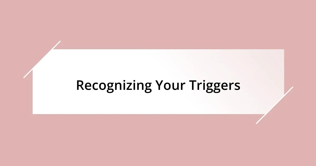 Recognizing Your Triggers