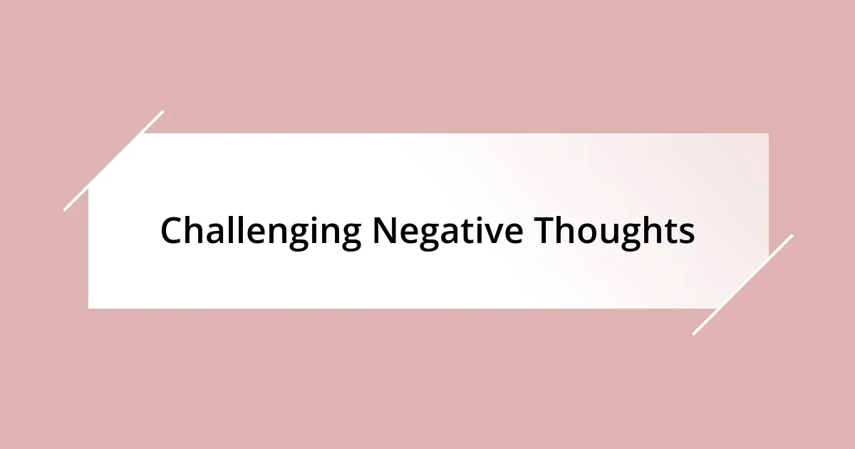 Challenging Negative Thoughts