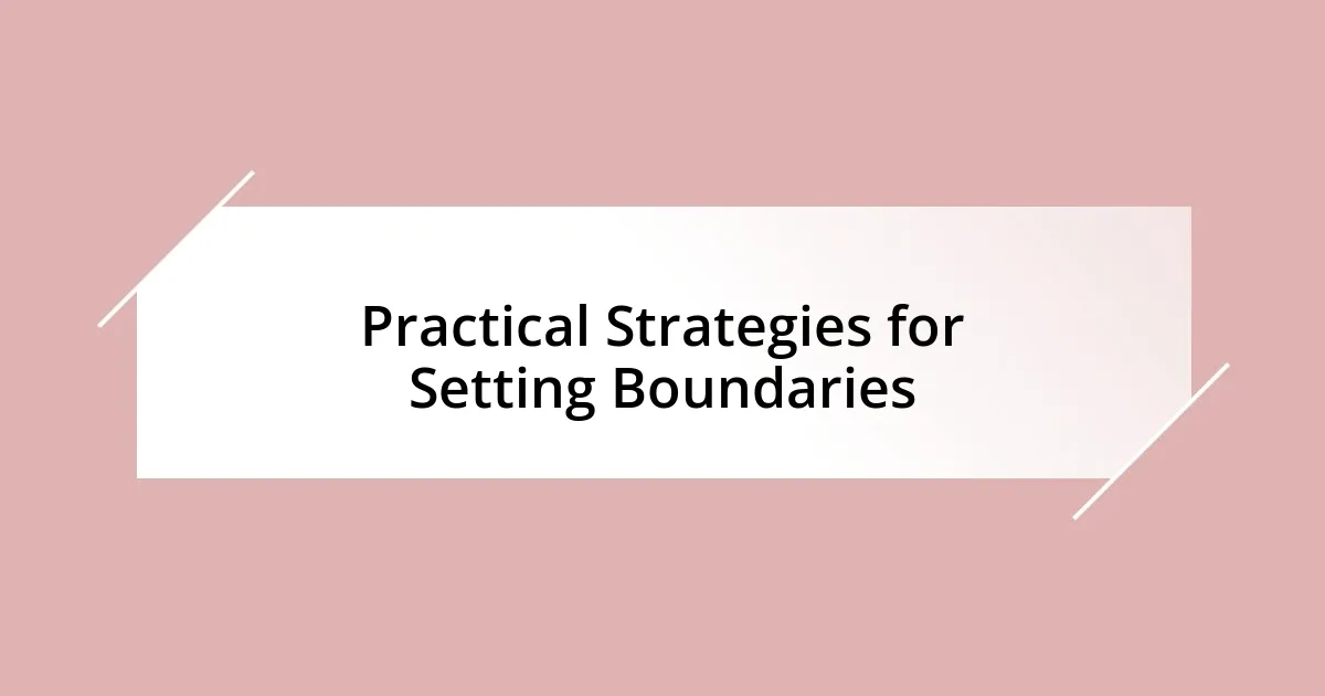 Practical Strategies for Setting Boundaries