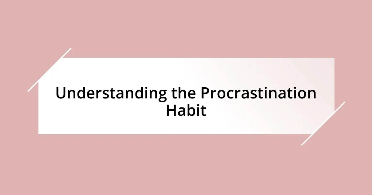 Understanding the Procrastination Habit