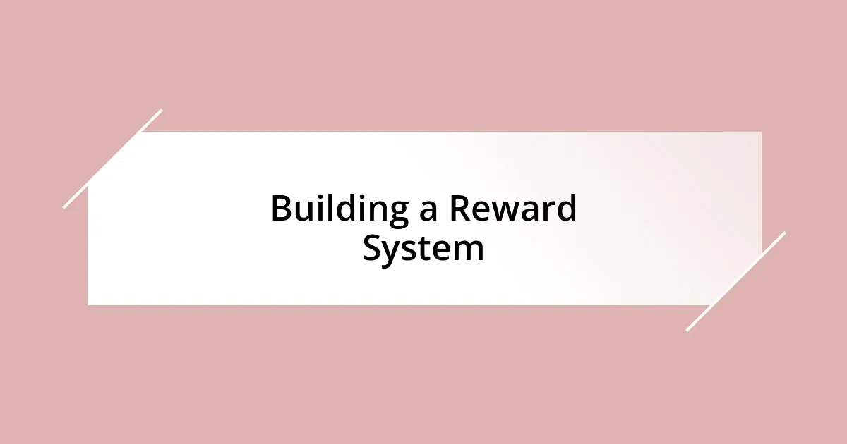 Building a Reward System