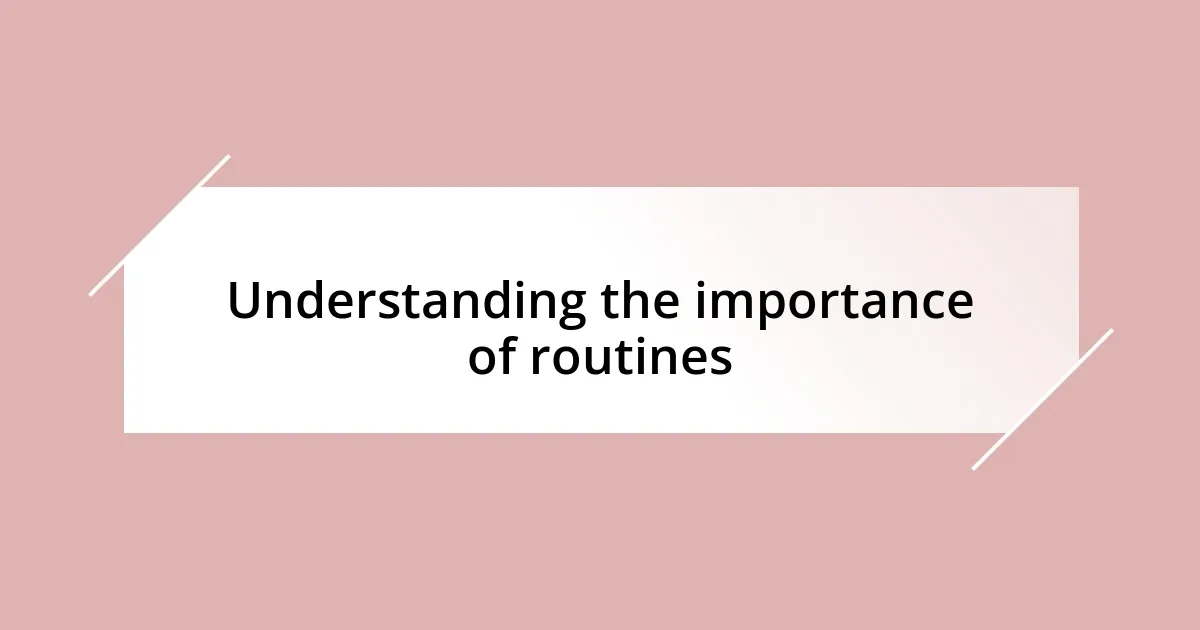 Understanding the importance of routines