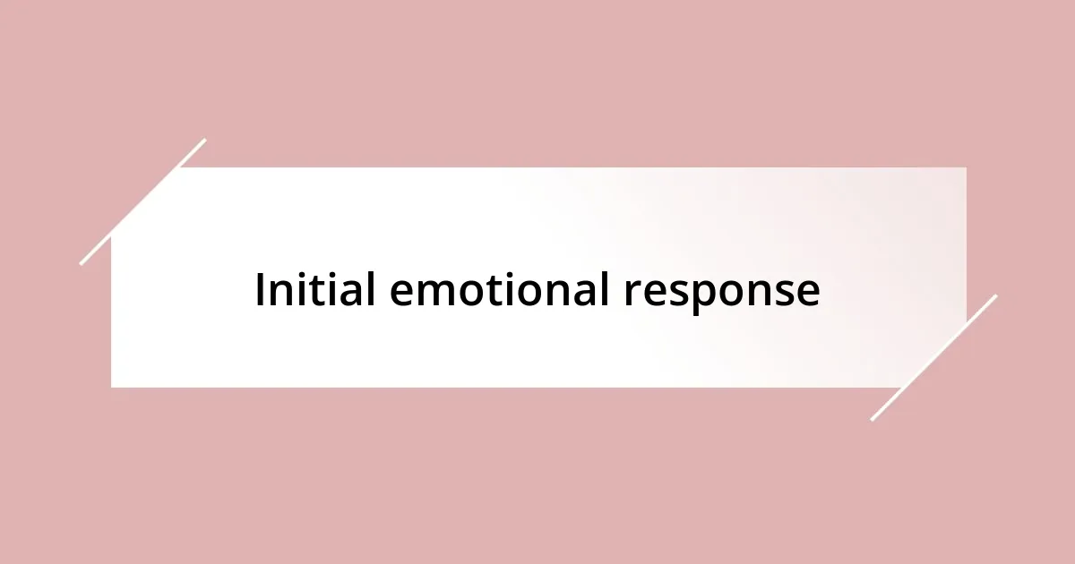 Initial emotional response