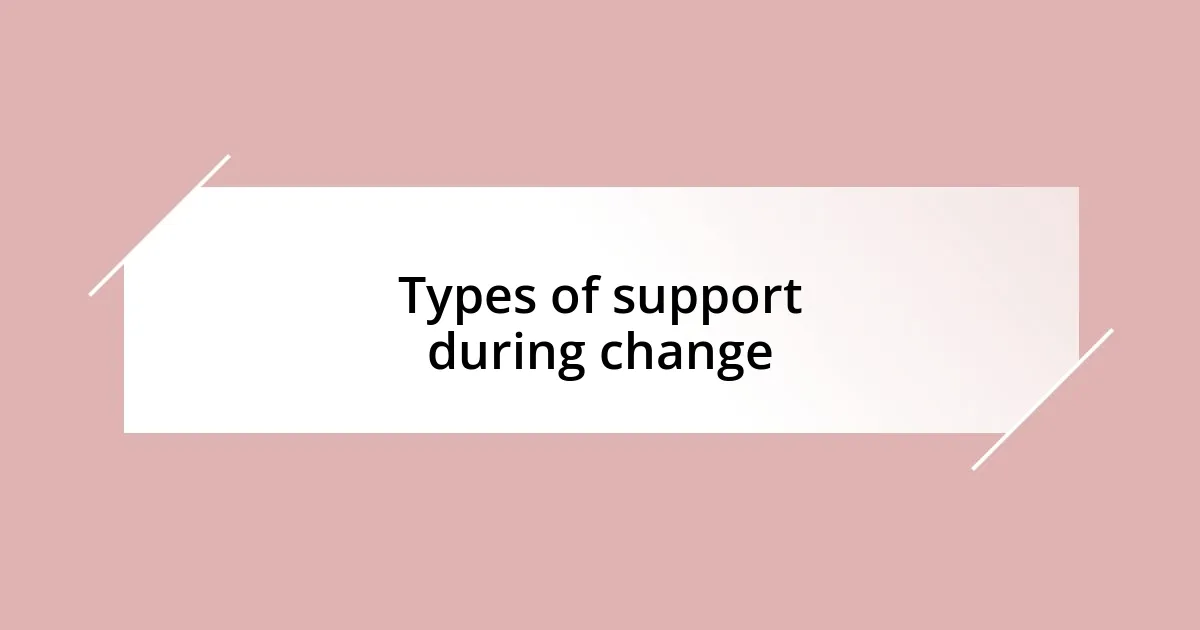 Types of support during change