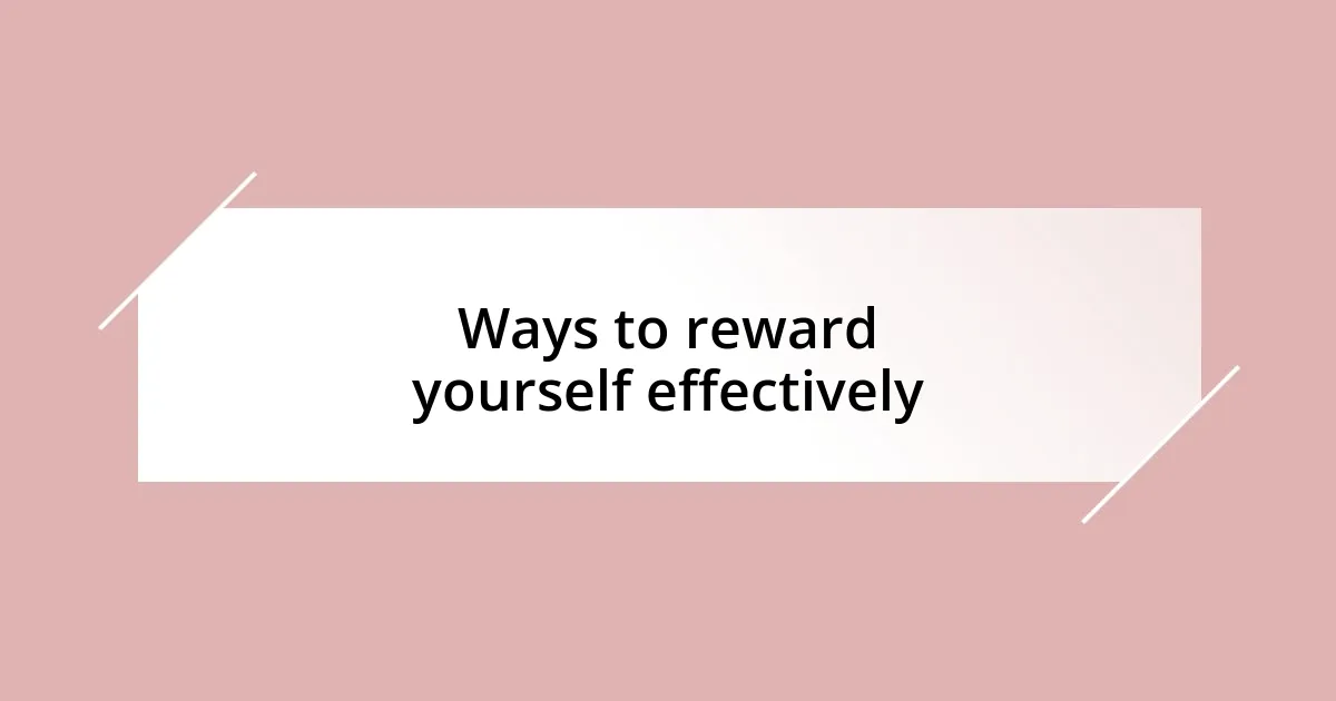 Ways to reward yourself effectively